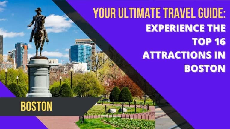 Your Ultimate Travel Guide: Experience the Top 16 Attractions in Boston