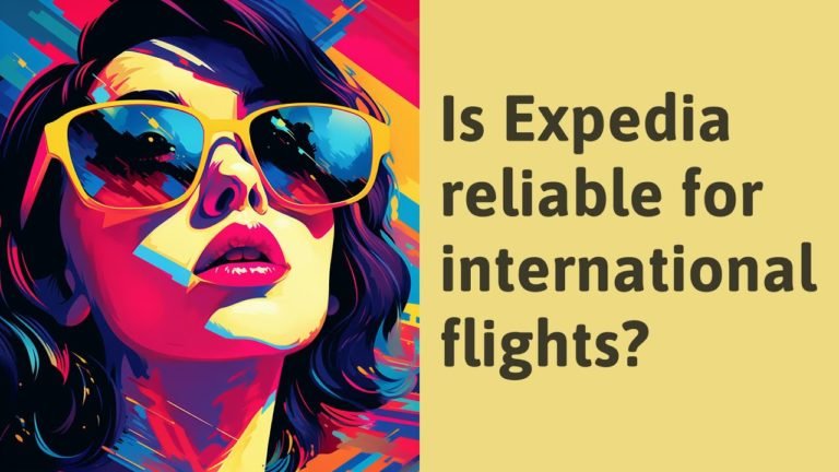 Is Expedia reliable for international flights?