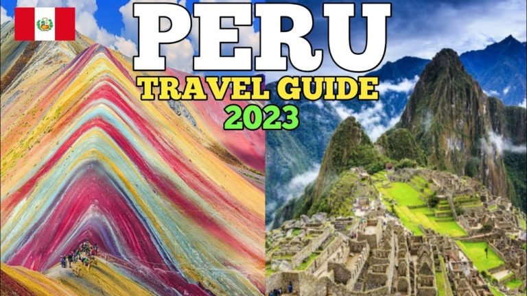 Peru Travel Guide 2023 – Best Places to Visit in Peru 2023 – Top Attractions in Peru