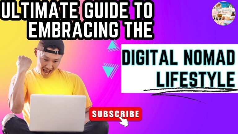 Ultimate Guide To Embracing The Digital Nomad Lifestyle