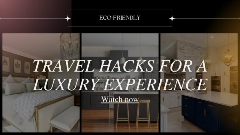 7 Best Eco-Friendly Travel Hacks for a Luxury Experience